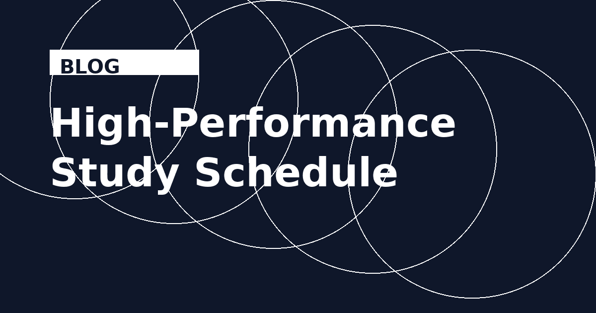 How to Build a High-Performance Study Schedule