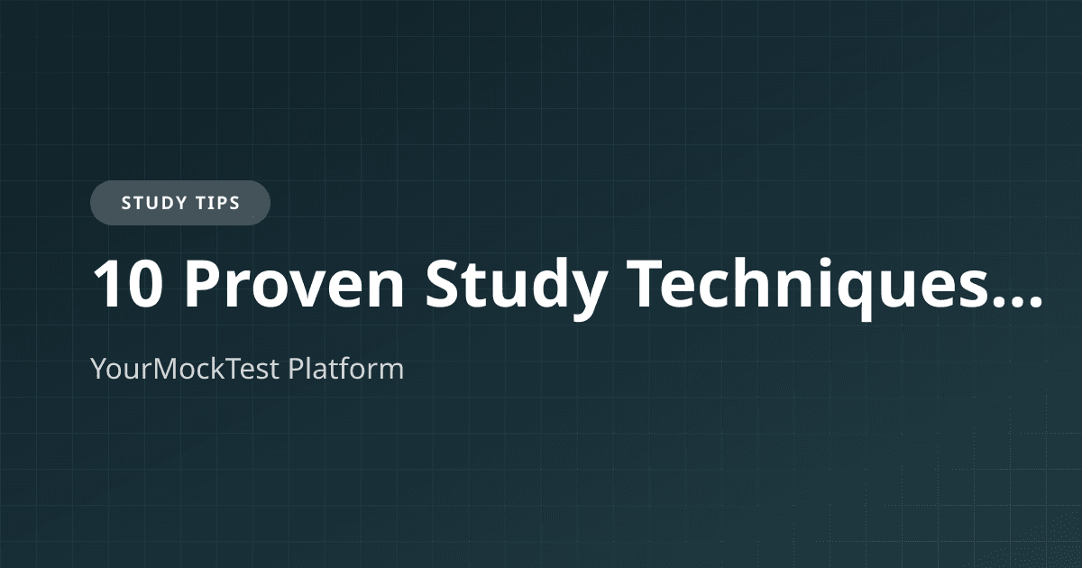 10 Proven Study Techniques to Ace Your Competitive Exams