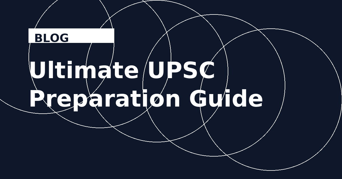 The Ultimate Guide to UPSC Civil Services Preparation